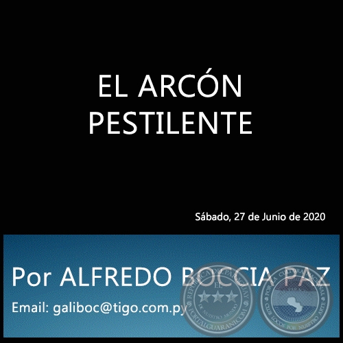 EL ARCÓN PESTILENTE - Por ALFREDO BOCCIA PAZ - Sábado, 27 de Junio de 2020